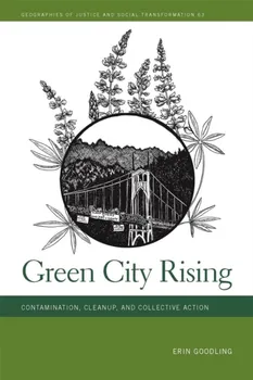 Green City Rising. Contamination, Cleanup, and Collective Action, Paperback - Erin Goodling