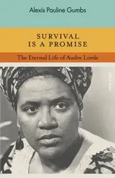 Survival is a Promise. The Eternal Life of Audre Lorde, Hardback - Alexis Pauline Gumbs
