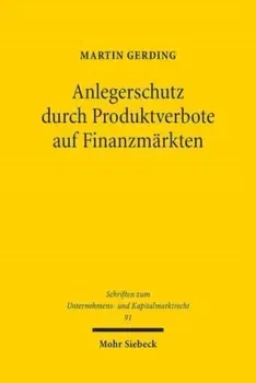 Anlegerschutz durch Produktverbote auf Finanzmarkten. Systematik, Legitimitat und praktische Handhabung der Produktintervention, Paperback - Martin Gerding