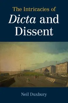 The Intricacies of Dicta and Dissent, Paperback - Neil Duxbury
