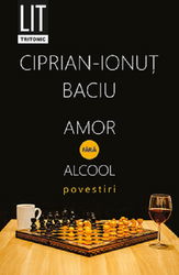 Amor fara alcool | Ciprian-Ionut Baciu