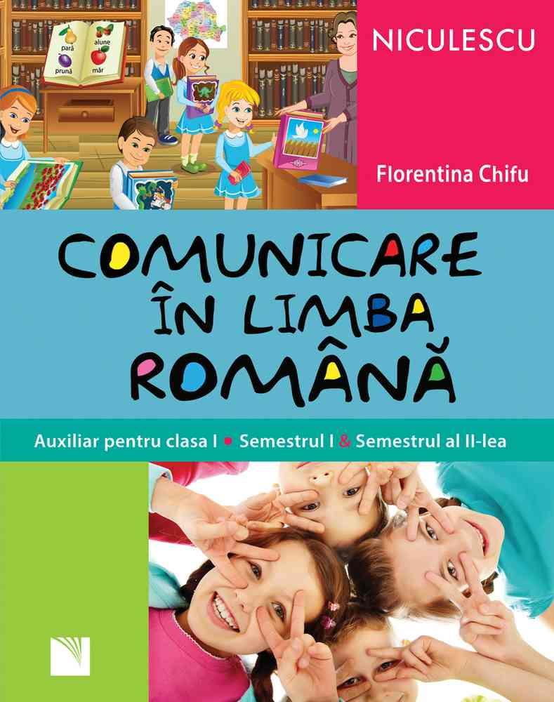 Comunicare în limba română. Auxiliar pentru clasa I. Semestrul I şi semestrul al II-lea