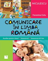 Comunicare în limba română. Auxiliar pentru clasa I. Semestrul I şi semestrul al II-lea