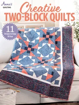 Creative Two-Block Quilts. 11 Designs to Enjoy All Year, Paperback - Annie's Quilting