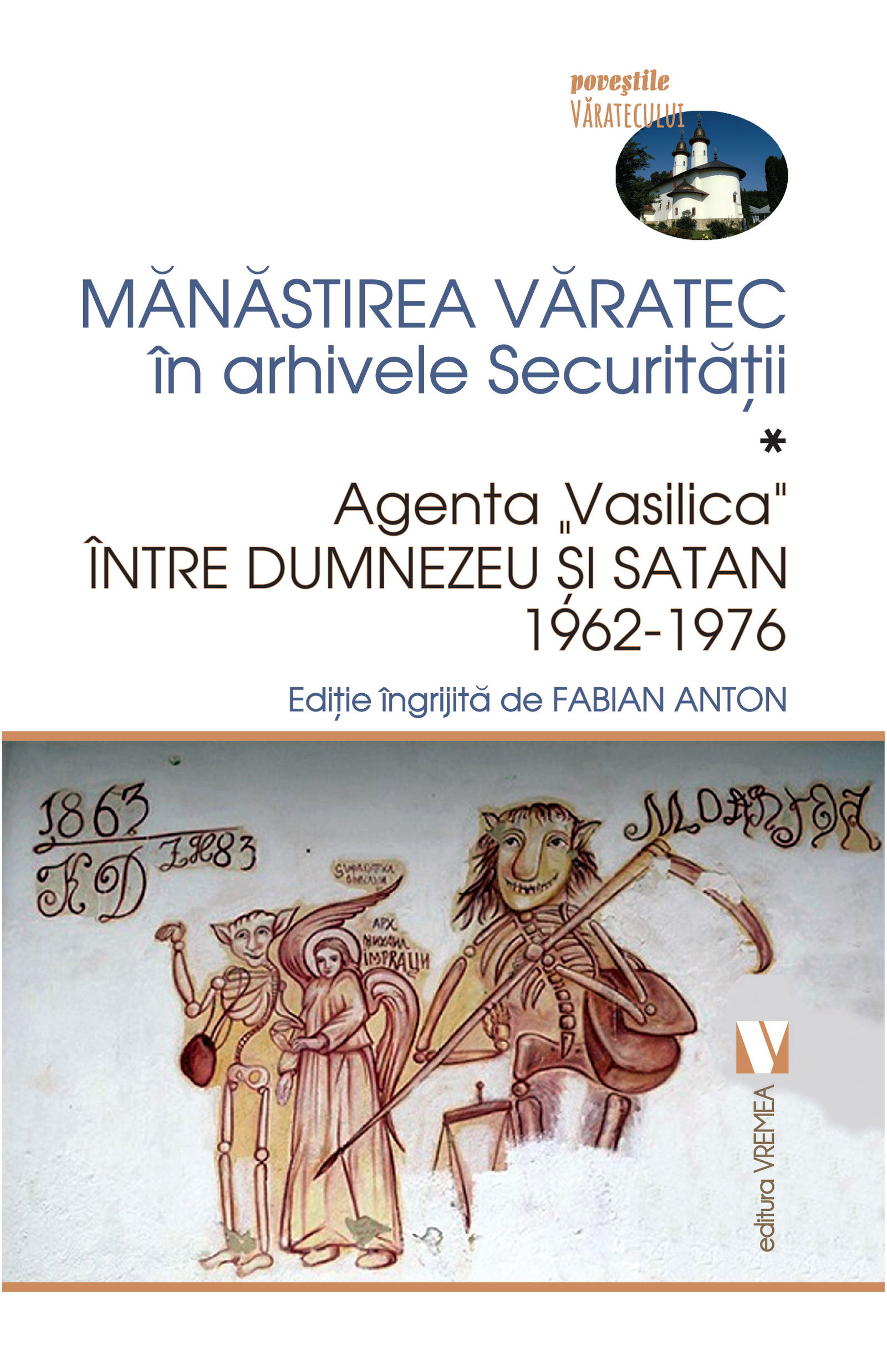 Manastirea Varatec in arhivele Securitatii. Volumul I | Fabian Anton