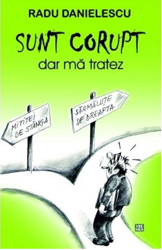 Sunt corupt, dar ma tratez | Radu Danielescu