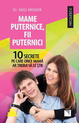 Mame puternice fii puternici. 10 secrete pe care orice mamă ar trebui să le ştie