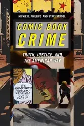Comic Book Crime: Truth, Justice, and the American Way, Paperback - Nickie D. Phillips