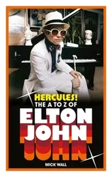 Hercules!. The A to Z of Elton John, Paperback - Mick Wall