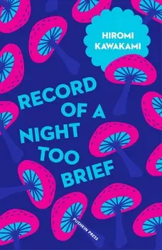 Record of a Night Too Brief, Paperback - Hiromi Kawakami