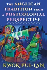 The Anglican Tradition from a Postcolonial Perspective, Paperback - Kwok Pui-lan