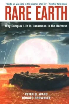 Rare Earth: Why Complex Life Is Uncommon in the Universe, Paperback - Peter D. Ward