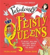Fabulously Feisty Queens. 15 of the brightest and boldest women who have ruled the world, Paperback - Valerie Wilding