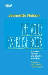 The Voice Exercise Book: A Guide to Healthy and Effective Voice Use, Paperback - Jeannette Nelson