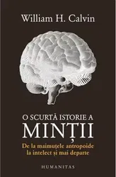 O scurta istorie a mintii - William H. Calvin