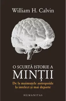 O scurta istorie a mintii - William H. Calvin