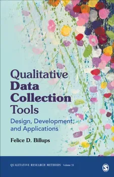 Qualitative Data Collection Tools: Design, Development, and Applications, Paperback - Felice D. Billups