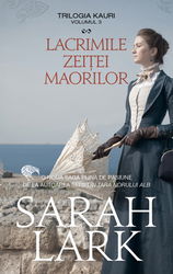 Lacrimile zeitei maorilor. Trilogia Kauri Vol. 3