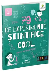 79 de experimente stiintifice cool, Anna Claybourne