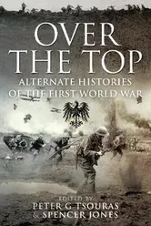 Over the Top. Alternate Histories of the First World War, Paperback - Spencer Jones