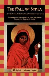 The Fall of Sophia. A Gnostic Text on the Redemption of Universal Consciousness, Paperback - ***