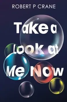 Take a Look at Me Now, Paperback - Robert P Crane