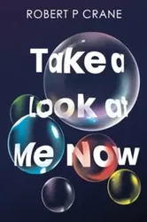Take a Look at Me Now, Paperback - Robert P Crane