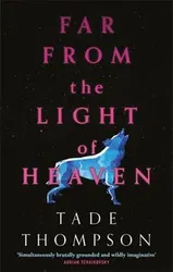 Far from the Light of Heaven. A triumphant return to science fiction from the Arthur C. Clarke Award-winning author, Paperback - Tade Thompson