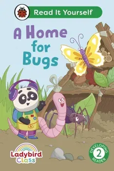 Ladybird Class A Home for Bugs: Read It Yourself - Level 2 Developing Reader, Hardback - Ladybird