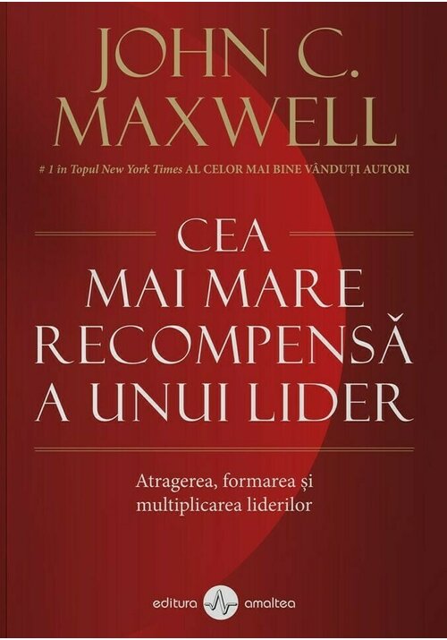 Cea mai mare recompensa a unui lider | John C. Maxwell