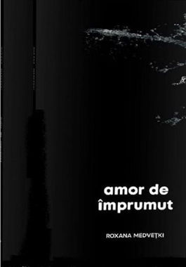 Amor de imprumut | Roxana Medvetki