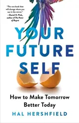 Your Future Self. How to Make Tomorrow Better Today, Paperback - Hal Hershfield