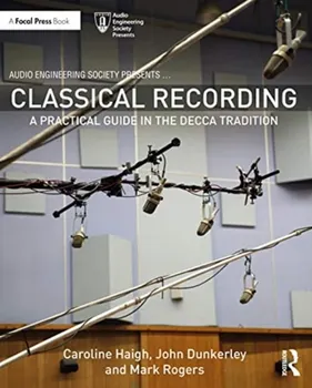 Classical Recording. A Practical Guide in the Decca Tradition, Paperback - Mark Rogers