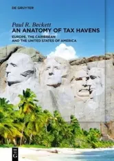 An Anatomy of Tax Havens. Europe, the Caribbean and the United States of America, Paperback - Paul R. Beckett