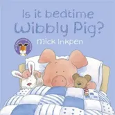 Is It Bedtime Wibbly Pig' Board Book, Paperback - Mick Inkpen