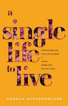 A Single Life to Live - Stop Waiting for Your Life to Begin and Thrive Where God Has You Today, Paperback - ***