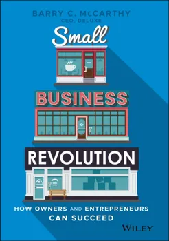 Small Business Revolution. How Owners and Entrepreneurs Can Succeed, Hardback - Barry C. McCarthy