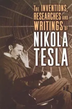 The Inventions, Researches and Writings of Nikola Tesla, Paperback - Nikola Tesla