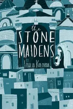 The Stone Maidens, Paperback - Ioulia Kolovou