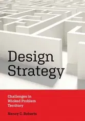 Design Strategy. Challenges in Wicked Problem Territory, Paperback - Nancy C. Roberts