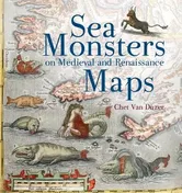 Sea Monsters on Medieval and Renaissance Maps, Paperback - Chet Van Duzer