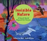 Invisible Nature. A Secret World Beyond our Senses, Paperback - Catherine Barr