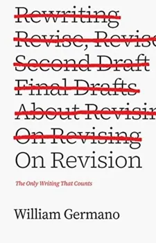 On Revision. The Only Writing That Counts, Paperback - William Germano