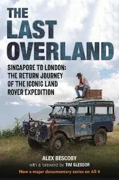 The Last Overland, Paperback - Alex Bescoby