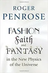 Fashion, Faith, and Fantasy in the New Physics of the Universe, Paperback - Roger Penrose