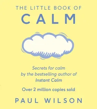 The Little Book Of Calm. The Two Million Copy Bestseller, Paperback - Paul Wilson