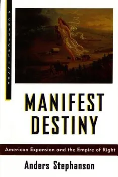 Manifest Destiny: American Expansion and the Empire of Right, Paperback - Anders Stephanson
