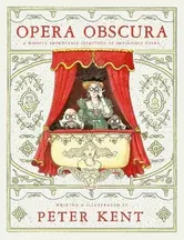 Opera Obscura. A Wholly Improbable Selection of Impossible Opera, Paperback - Peter Kent