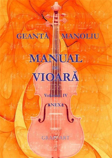 Manual de vioara. Volumul IV - Anexa | Ionel Geanta, George Manoliu