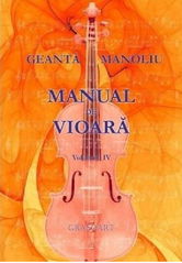 Manual de vioara. Volumul IV | Ionel Geanta, George Manoliu